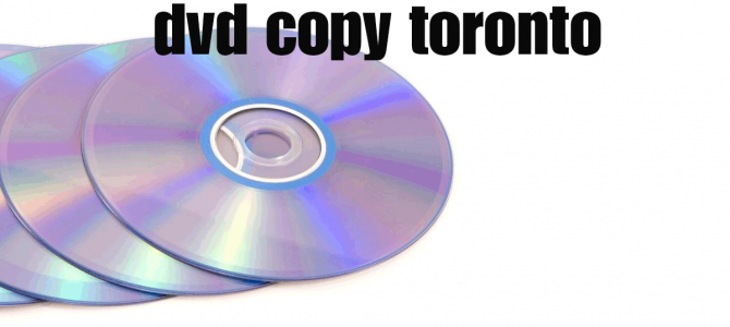 dvd copy toronto dvd copy toronto